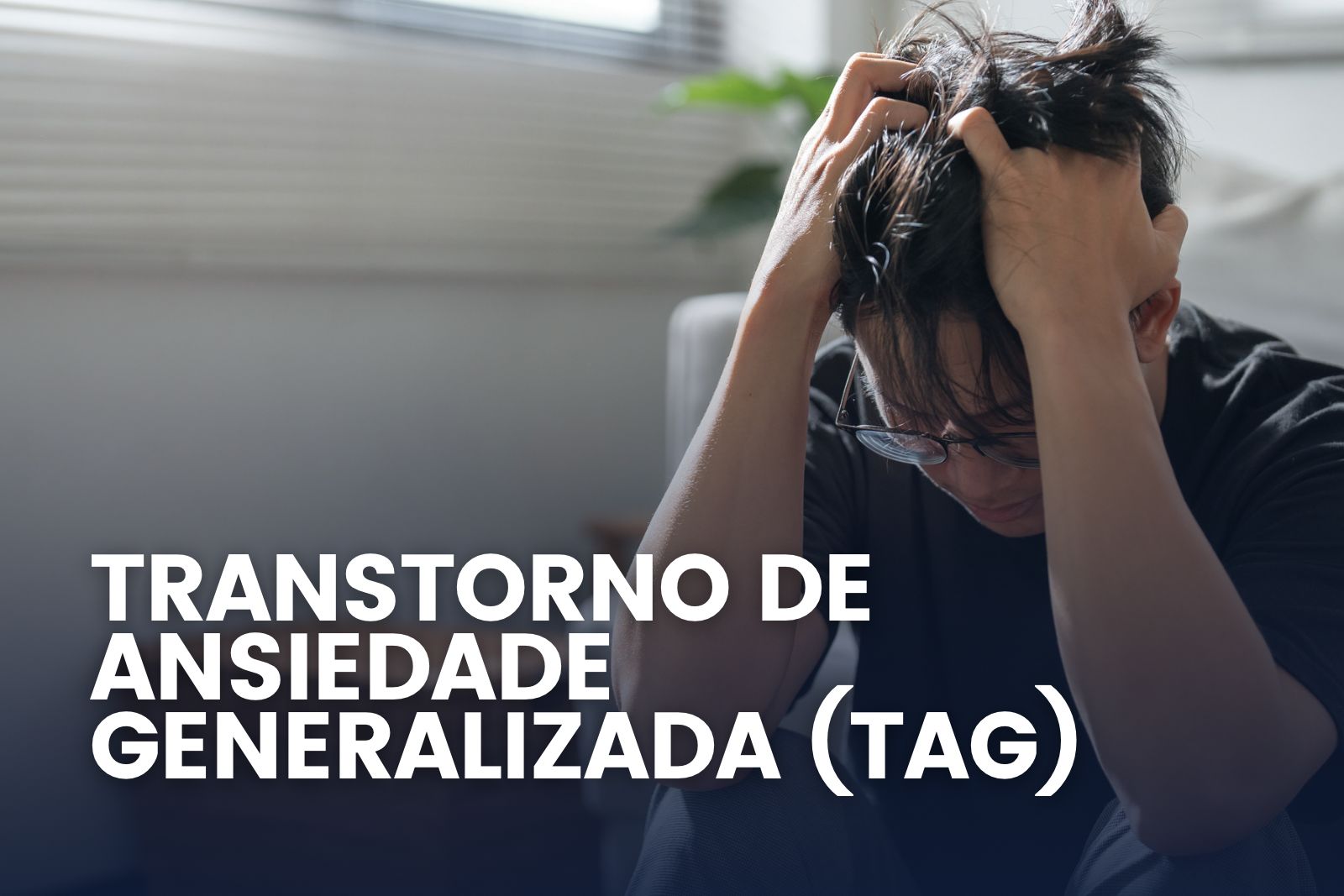 Transtorno de Ansiedade Generalizada (tag)